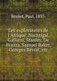 Les explorateurs de l`Afrique: Nachtigal, Gallini, Stanley, De Brazza, Samuel Baker, Georges Rvoil, etc., Brunet, Paul, 1837- 