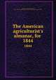 The American agriculturist`s almanac, for .. 1844, Allen, A. B. (Anthony Benezet), 1802-1892,American Almanac Collection (Library of Congress) DLC 
