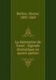 La damnation de Faust : lgende dramatique en quatre parties, Berlioz, Hector, 1803-1869 