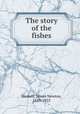 The story of the fishes, Baskett, James Newton, 1849-1925 