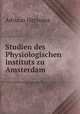 Studien des Physiologischen instituts zu Amsterdam, Adriaan Heynsius 