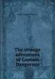 The strange adventures of Captain Dangerous, George Augustus Henry Sala 