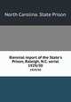 Biennial report of the State`s Prison, Raleigh, N.C. serial. 1929/30, North Carolina. State Prison 