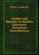 Studies and Sketches in Modern Literature: Periodical Contributions, Peter Landreth 