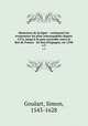 Memoires de la ligue : contenant les venemens les plus remarquables depuis 1576, jusqu` la paix accorde entre le Roi de France & let Roi d`Espagne, en 1598. v.5, Goulart, Simon, 1543-1628 