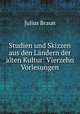 Studien und Skizzen aus den Lndern der alten Kultur: Vierzehn Vorlesungen, Julius Braun 
