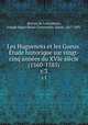 Les Huguenots et les Gueux. tude historique sur vingt-cinq annes du XVIe sicle (1560-1585). v.3, Kervyn de Lettenhove, Joseph Marie Bruno Constantin, baron, 1817-1891 