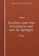 Studies over het ministerie van van de Spiegel ., Ageus Jacobus van der Meulen 