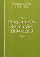 Cinq annes de ma vie, 1894-1899, Dreyfus, Alfred, 1859-1935 