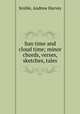 Sun time and cloud time; minor chords, verses, sketches, tales, Scoble, Andrew Harvey 