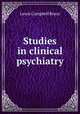 Studies in clinical psychiatry, Lewis Campbell Bruce 