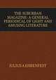 THE SUBURBAN MAGAZINE: A GENERAL PERIODICAL OF LIGHT AND AMUSING LITERATURE, JULIUS A EHRENFEST 