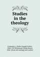Studies in the theology, Carpenter, J. Estlin (Joseph Estlin), 1844-1927,Wicksteed, Philip Henry, 1844- [from old catalog] joint author 