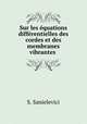 Sur les quations diffrentielles des cordes et des membranes vibrantes ., S. Sanielevici 