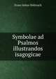 Symbolae ad Psalmos illustrandos isagogicae, Franz Julius Delitzsch 