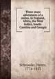 Three years adventures of a minor, in England, Africa, the West Indies, South-Carolina and Georgia, Schroeder, Henry, 1774-1853 