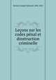 Leons sur les codes pnal et dinstruction criminelle, Boitard, Joseph Edouard, 1804-1835 