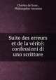 Suite des erreurs et de la vrit: confessioni di uno scrittore, Charles de Suze , Philosophie-inconnu 