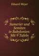 Sumerier und Semiten in Babylonien: Mit 9 Tafeln, Eduard Meyer 