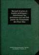 Recueil d`actes et traits politiques : intressant les provinces qui ont fait partie du royaumme des Pays-Bas, Netherlands,Netherlands. Treaties, etc,Belgium. Treaties, etc 