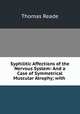 Syphilitic Affections of the Nervous System: And a Case of Symmetrical Muscular Atrophy; with ., 