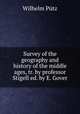 Survey of the geography and history of the middle ages, tr. by professor Stigell ed. by E. Gover., 
