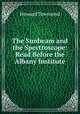 The Sunbeam and the Spectroscope: Read Before the Albany Institute, Howard Townsend 
