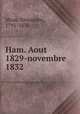 Ham. Aout 1829-novembre 1832, Maas, Alexandre, 1791-1856 