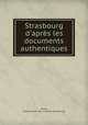 Strasbourg d`aprs les documents authentiques, 