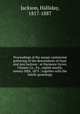 Proceedings of the sesqui-centennial gathering of the descendants of Isaac and Ann Jackson : at Harmony Grove, Chester Co., Pa., eighth month, twenty-fifth, 1875 : together with the family genealogy, Jackson, Halliday, 1817-1887 