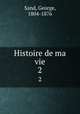 Histoire de ma vie. 2, Sand, George, 1804-1876 