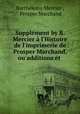 Supplment by B. Mercier l`Histoire de l`imprimerie de Prosper Marchand, ou additions et ., 
