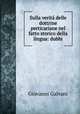 Sulla verit delle dottrine perticariane nel fatto storico della lingua: dubbi, Giovanni Galvani 