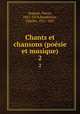 Chants et chansons (posie et musique). 2, Dupont, Pierre, 1821-1870,Baudelaire, Charles, 1821-1867 