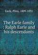The Earle family : Ralph Earle and his descendants, Earle, Pliny, 1809-1892 