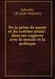 De la peine de morte et du systme pnal : dans ses rapports avec la morale et la politique, Salaville, J.B. (Jean-Baptiste) 