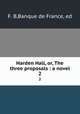 Harden Hall, or, The three proposals : a novel. 2, F. B,Banque de France, ed 