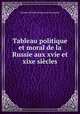 Tableau politique et moral de la Russie aux xvie et xixe sicles, 