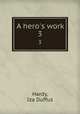 A hero`s work. 3, Hardy, Iza Duffus 