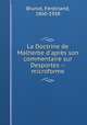 La Doctrine de Malherbe d`aprs son commentaire sur Desportes -- microforme, Brunot, Ferdinand, 1860-1938 