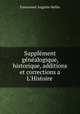 Supplment gnalogique, historique, additions et corrections a L`Histoire ., Emmanuel Auguste Hellin 