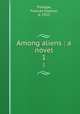 Among aliens : a novel. 1, Trollope, Frances Eleanor, d. 1913 