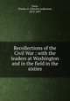 Recollections of the Civil War : with the leaders at Washington and in the field in the sixties, Dana, Charles A. (Charles Anderson), 1819-1897 