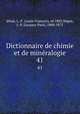 Dictionnaire de chimie et de minralogie. 41, 