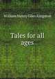 Tales for all ages, William Henry Giles Kingston 