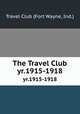 The Travel Club. yr.1915-1918, Travel Club (Fort Wayne, Ind.) 