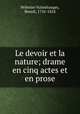 Le devoir et la nature; drame en cinq actes et en prose, 