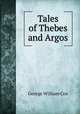 Tales of Thebes and Argos, Cox, George W. 