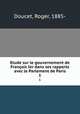 Etude sur le gouvernement de Franois Ier dans ses rapports avec le Parlement de Paris. 1, Doucet, Roger, 1885- 