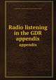 Radio listening in the GDR. appendix, United States. American Embassy. Office of Public Affairs 